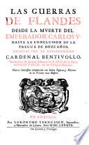 Las Guerras de Flandes desde la muerte del Emperador Carlos V. hasta la conclusion de la tregua de doze años ... Traduxolas ... en la Española el Padre Basilio Varen ... Nueva impression enriquezida con lindas figuras, etc