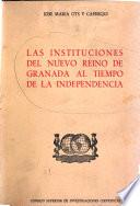 Las instituciones del Nuevo Reino de Granada al tiempo de la independencia