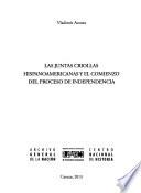 Las juntas criollas hispanoamericanas y el comienzo del proceso de independencia