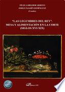 Las legumbres del Rey. Mesa y alimentación en la corte (siglos XVI-XIX)