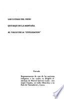 Las luchas del indio que bajó de la montaña al valle de la civilización.