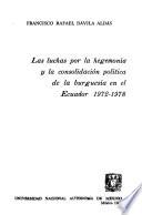 Las luchas por la hegemonía y la consolidación política de la burguesía en el Ecuador, 1972-1978