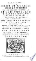 Las memorias de Felipe de Comines senor de Argentos de los hechos y empresas de Luis undecimo y Carlos octavo reyes de Francia. Traducidas de frances con escolios proprios por don Ivan Vitrian prior y provisor de calatayud ... Tomo primero [-segundo!