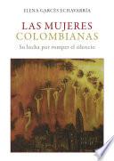 Las mujeres colombianas. Su lucha por romper el silencio