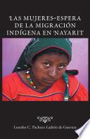 Las Mujeres-Espera De La Migración Indígena En Nayarit