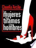 Las mujeres nos tiramos a los hombres
