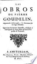 Las obras de Pierre Goudelin augmentados de forço pessos e le dicionnari sur ...