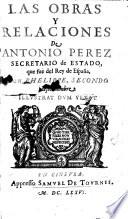 Las obras y relaciones de Antonio Perez ...