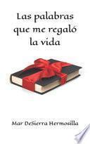Las palabras que me regaló la vida