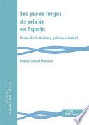 Las penas largas de prisión en España. Evolución histórica y político-criminal