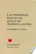 Las perversas reglas de juego en América Latina