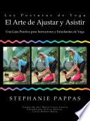 Las Posturas De Yoga El Arte De Ajustar Y Asistir