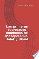 Las primeras sociedades complejas de Mesopotamia. Halaf y Ubaid