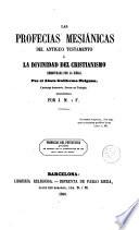 Las profecías mesiánicas del Antiguo Testamento ó la Divinidad del Cristianismo demostrada por la Biblia