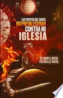 Las Puertas del Hades No Prevaleceran Contra Mi Iglesia.