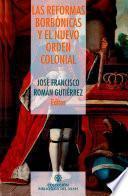 Las reformas borbónicas y el nuevo orden colonial