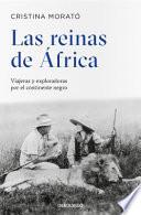 Las reinas de África: Viajeras y exploradoras por el continente negro / The Queens from Africa: Travelers and Explorers from the Black Continent