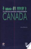Las relaciones económicas interprovinciales en Canadá