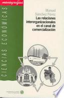 Las relaciones interorganizacionales en el canal de comercialización