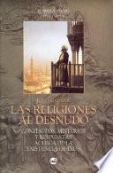 Las Religiones Al Desnudo: Conflictos, Misterios Y Respuestas Ace Rca de la Existencia de Dios