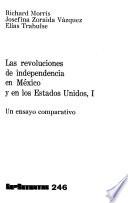 Las revoluciones de independencia en México y en los Estados Unidos