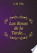 Las Rosas de la Tarde…