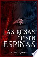 Las Rosas Tienen Espinas