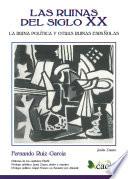 Las ruinas del Siglo XX. La ruina política y otras ruinas españolas