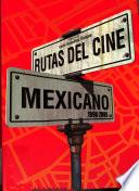 Las rutas del cine mexicano contemporáneo, 1990-2006