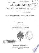 Las Siete Partidas del rey don Alfonso el Sabio, cotejadas con varios códices antiguos por la Real Academia de la Historia
