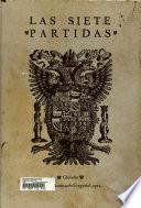 Las siete partidas del sabio rey Don Alonso el Nono, nueuamente glosadas pro el licenciado Gregorio Lopez, del Consejo real de Indias de Su Magestad. Salamanca : Impr. por A. de Portonaries, 1555
