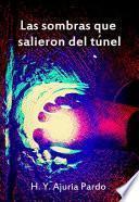 Las Sombras que Salieron del Túnel