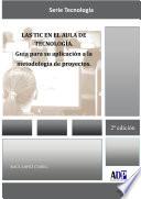Las TIC en el aula de Tecnología. Guía para su aplicación a la metodología de proyectos