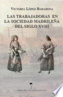 Las Trabajadoras en la sociedad madrileña del siglo XVIII