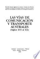 Las vías de comunicación y transporte australes (xiglos XVI al XX)