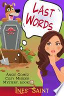 Last Words (Angie Gomez Cozy Murder Mystery, Book 1)