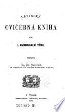 Latinska cvicebna kniha pro 1. gymnasialni tridu