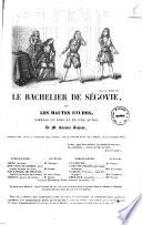 Le bachelier de Segovie, ou les hautes etudes, comedie en vers et en 5 actes