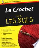 Le Crochet pour les Nuls : Livre sur le crochet, Découvrir et apprendre le crochet à travers les techniques et le bon matériel, Découvrez un nouveau passe-temps et devenez un pro du crochet