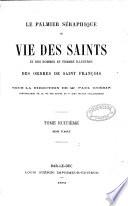 Le palmier séraphique ou Vie des saints et des hommes et femmes illustres des ordres de Saint-François