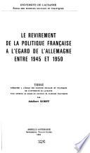 Le revirement de la politique française a l'egard de l'Allemagne entre 1945 et 1950
