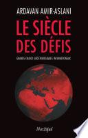 Le siècle des défis - Grands enjeux géostratégiques internationaux