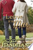 Libro Leave It To Max: A Classic Contemporary Secret Baby Romance