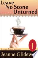 Leave No Stone Unturned (A Lexie Starr Mystery, Book 1)