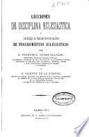Lecciones de disciplina eclesiástica y Suplemento al Tratado teórico-práctico de procedimientos eclesiásticos
