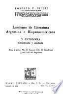 Lecciones de literatura argentina e hispanoamericana y antología comentada y anotada