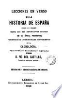 Lecciones en verso de la historia de España desde su origen hasta los mas importantes sucesos de la época presente