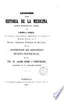 Lecciones sobre historia de la medicina dadas durante el curso de 1868 á 1869 en la cátedra de dicha asignatura, correspondiente a la enseñanza a del doctorado ... en la Facultat de Medicina de esta Universidad