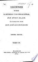 Lecciones sobre la Retorica y las Bellas Letras ... Las tradujo ... Don José Luis Munarriz. Tercera edición