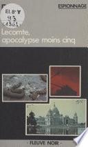 Lecomte... apocalypse moins cinq